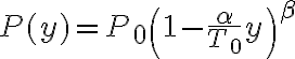 
P(y) = P_0 \left(1 - \frac{\alpha}{T_0} y\right)^\beta
