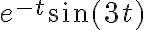  e^{-t}\sin(3t)