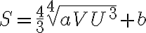  S = \frac{4}{3}\sqrt[4]{aVU^3} + b