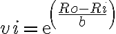  vi = exp( \frac{Ro-Ri}{b}) 