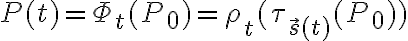  P(t) = \Phi_t (P_0) = \rho_t (\tau_{\vec{s}(t)} (P_0) ) 