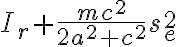  I_r + \dfrac{mc^2}{2a^2+c^2} s_e^2 